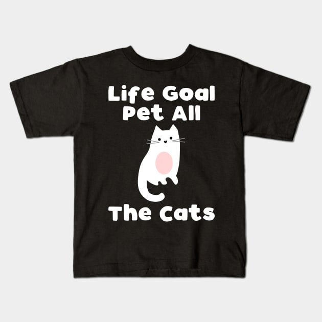 Life Goal Pet All The Cats Kids T-Shirt by kapotka